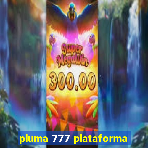 pluma 777 plataforma